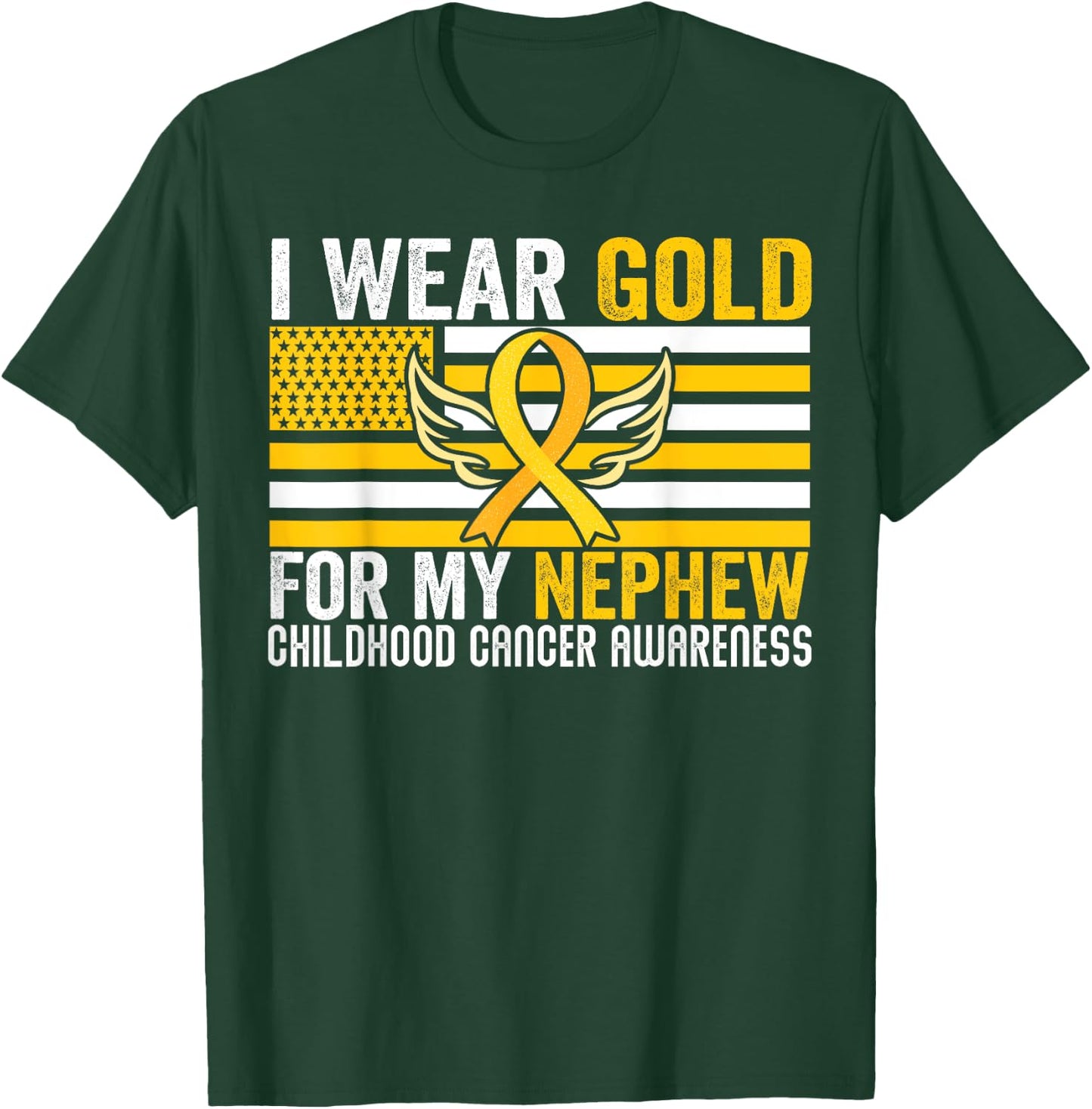 I Wear Gold For My Nephew Childhood Cancer Awareness USA T-Shirt - T-Shirt | Forest