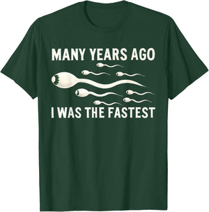 Many Years Ago I Was The Fastest Funny T-Shirt - T-Shirt | Forest