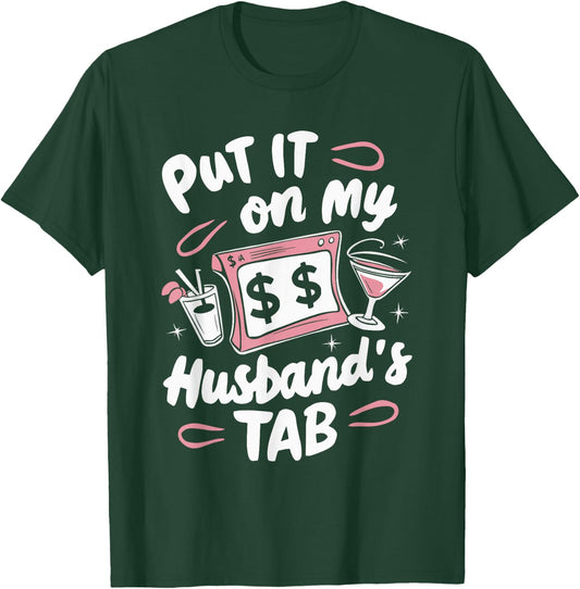 Put It On My Husband's Tab T-Shirt - T-Shirt | Forest