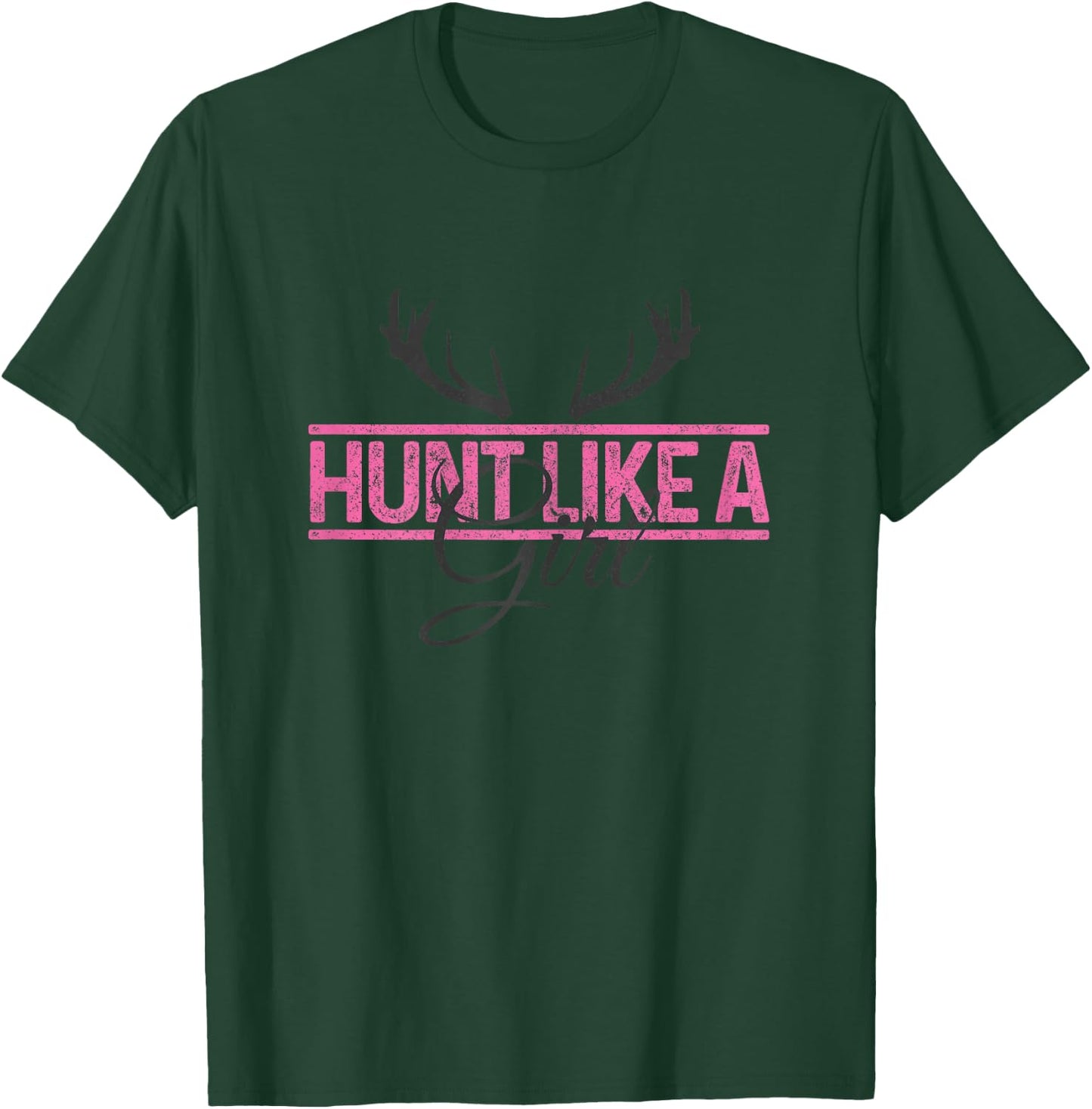 Hunting Hunt Like A Girl Deer Hunter Gift T-Shirt - T-Shirt | Forest