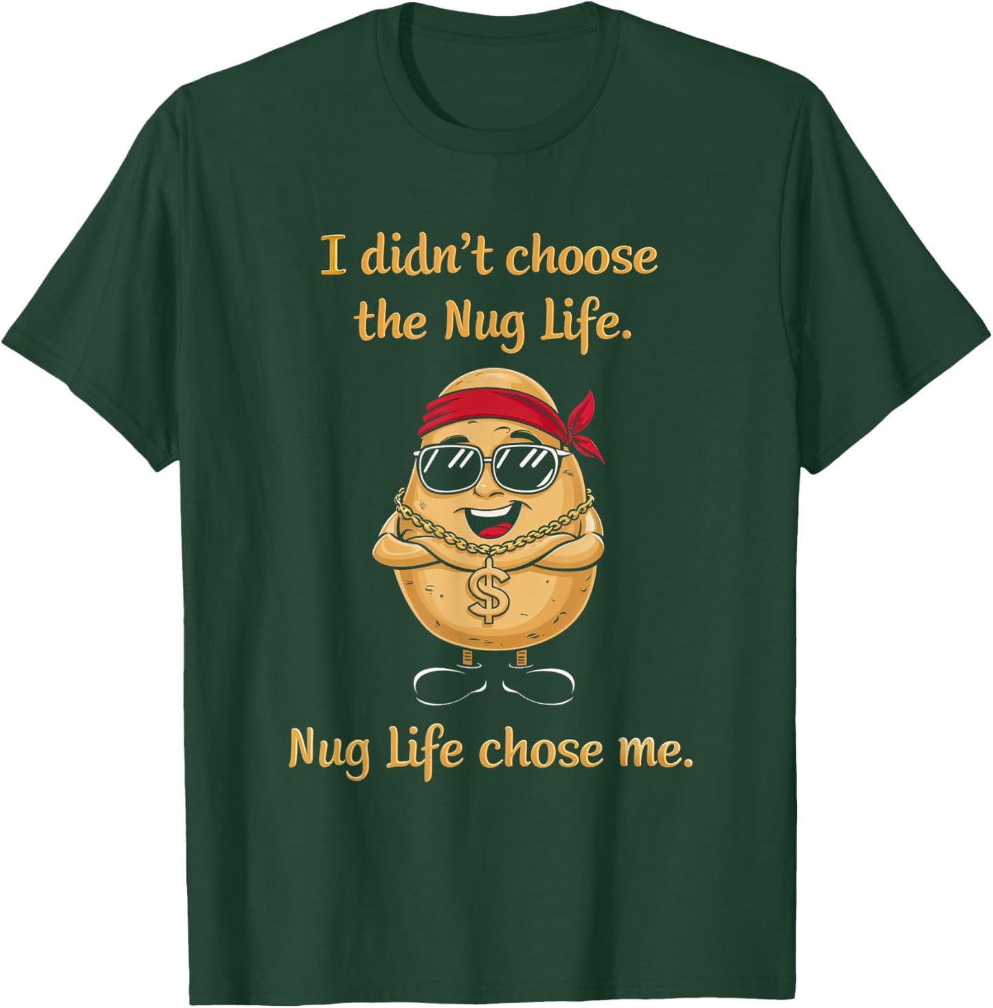 Nug Life Food Lover Chicken Nugget Snack I Didn't Choose Nug Life Nugget Potato Foodie Fun -Adults Black Small Classic Fit Pull On Short Sleeve T-Shirt - T-Shirt | Forest