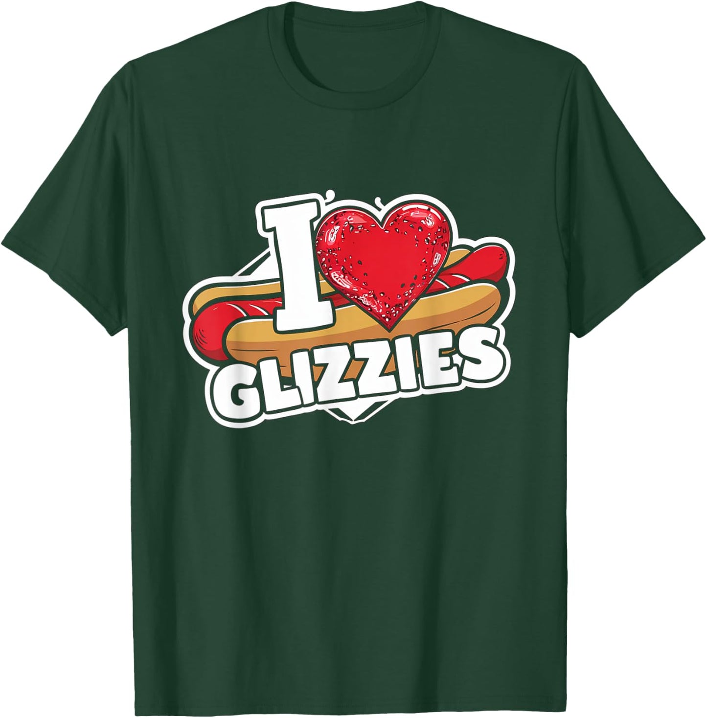 I Heart Glizzies I Love Glizzies T-Shirt - T-Shirt | Forest