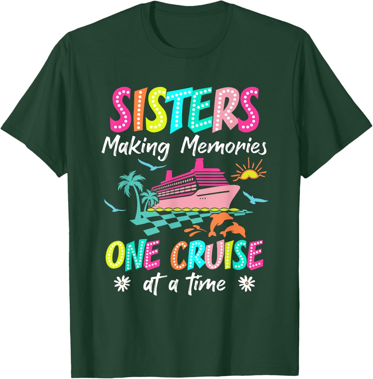 Sisters Making Memories Cruise 2025 Gift Friends Apparel T-Shirt - T-Shirt | Forest