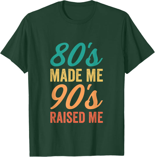 Retro 80s Made Me 90s Raised Me Birthday Celebration T-Shirt - T-Shirt | Forest