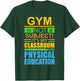 Gym is not a Subject...I Teach Physical Education T-Shirt - T-Shirt | Forest