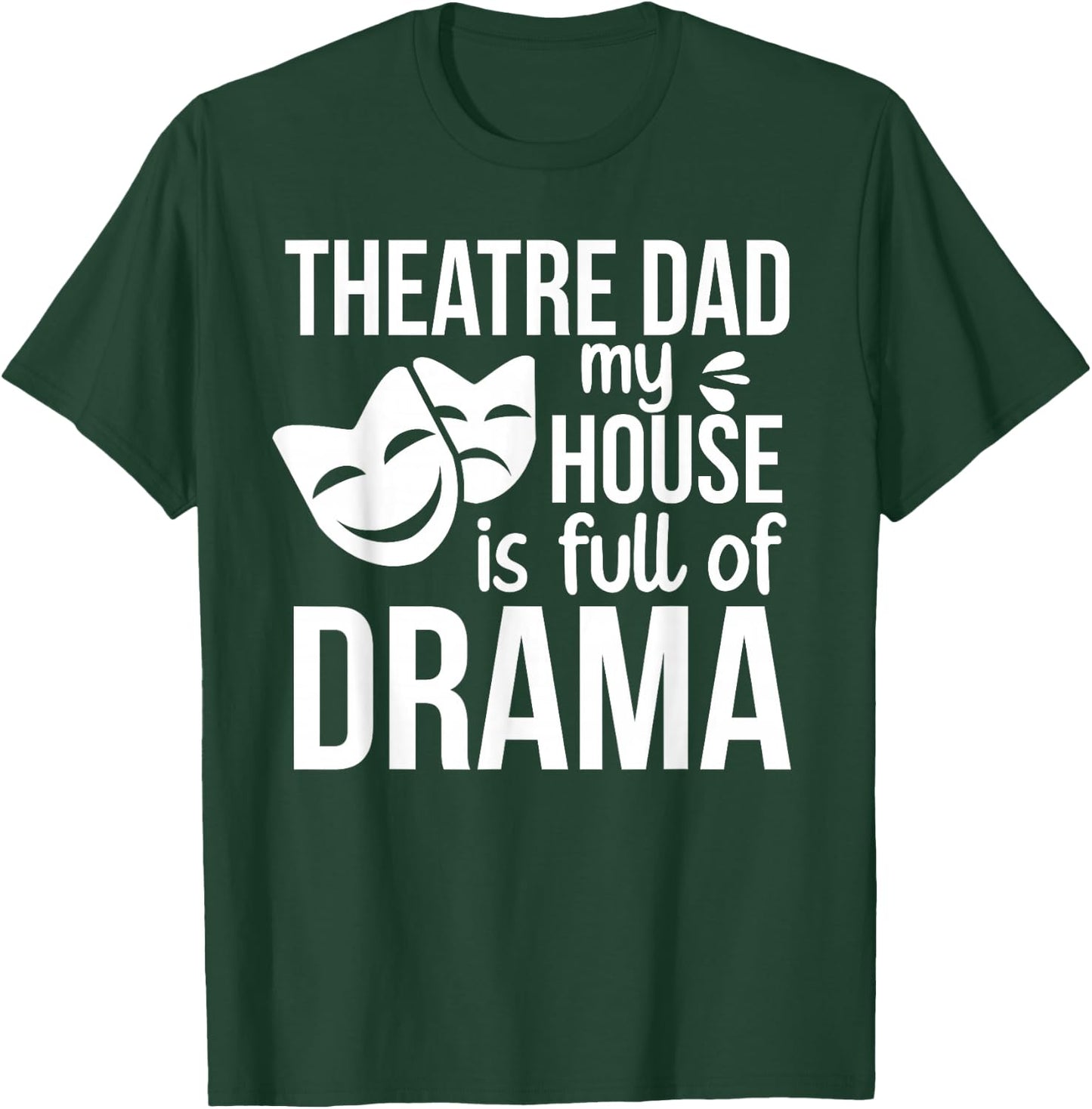 Theatre Dad Funny Theatre Actress Dad Theater Father T-Shirt - T-Shirt | Forest