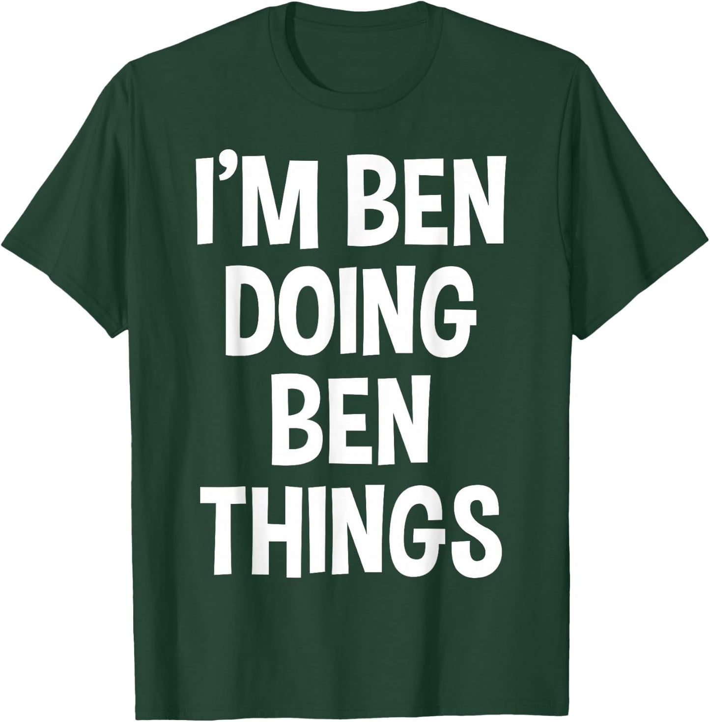 I'm Ben Doing Ben Things Funny Saying T-Shirt - T-Shirt | Forest