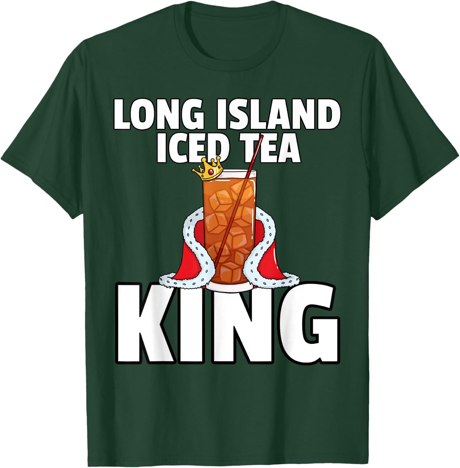 Long Island Iced Tea For King T-Shirt - T-Shirt | Forest
