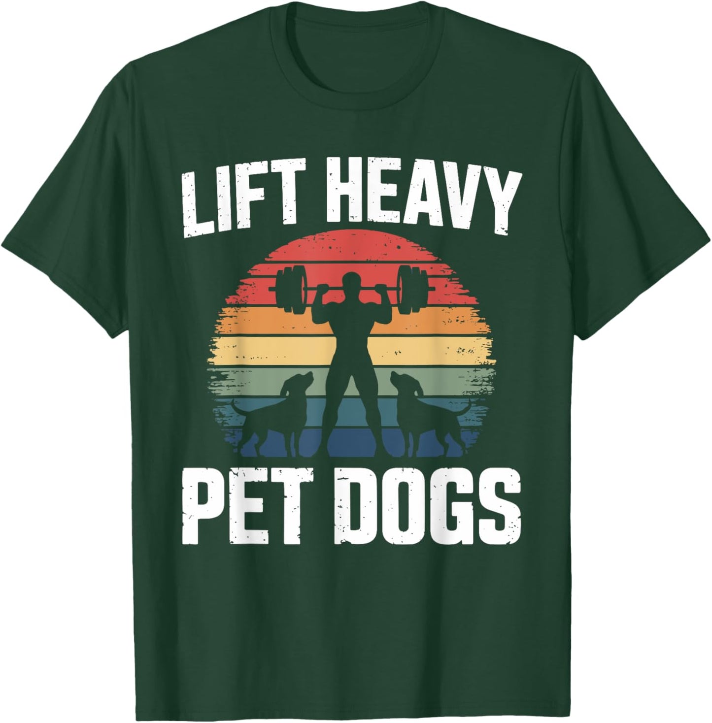 Lift Heavy Pet Dogs 2 Fitness T Shirts for Dog Owners T-Shirt - T-Shirt | Forest