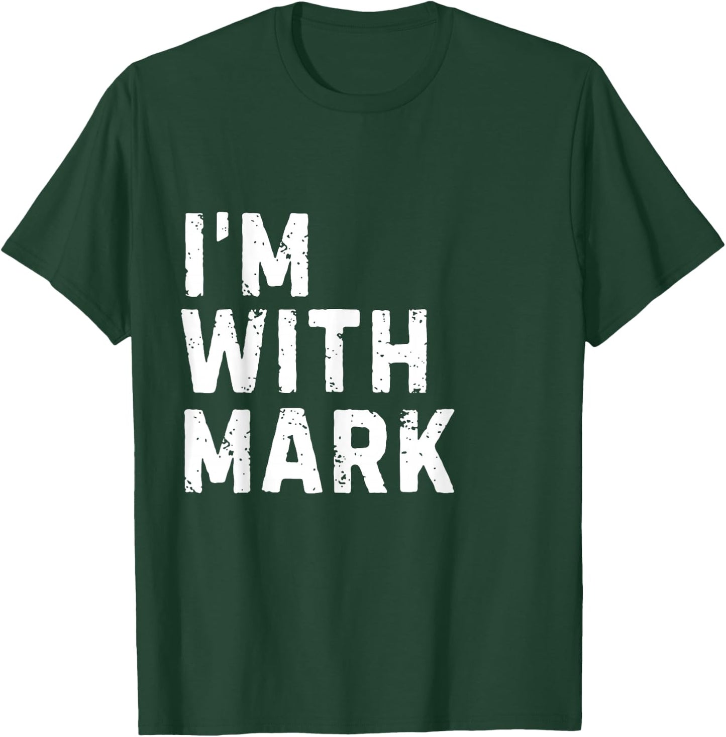 Funny Mark "I'm with Mark" Bachelor Mark Birthday Mark T-Shirt - T-Shirt | Forest