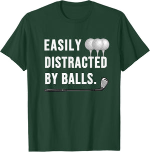Easily distracted by Balls funny Golf Dad sarcastic T-Shirt - T-Shirt | Forest