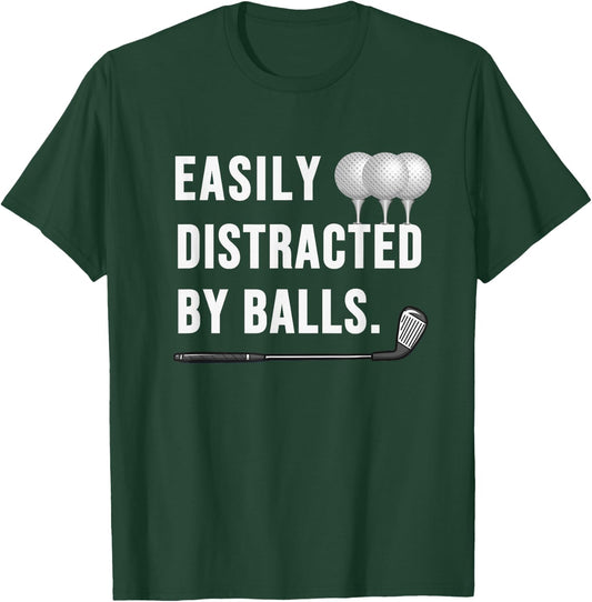 Easily distracted by Balls funny Golf Dad sarcastic T-Shirt - T-Shirt | Forest