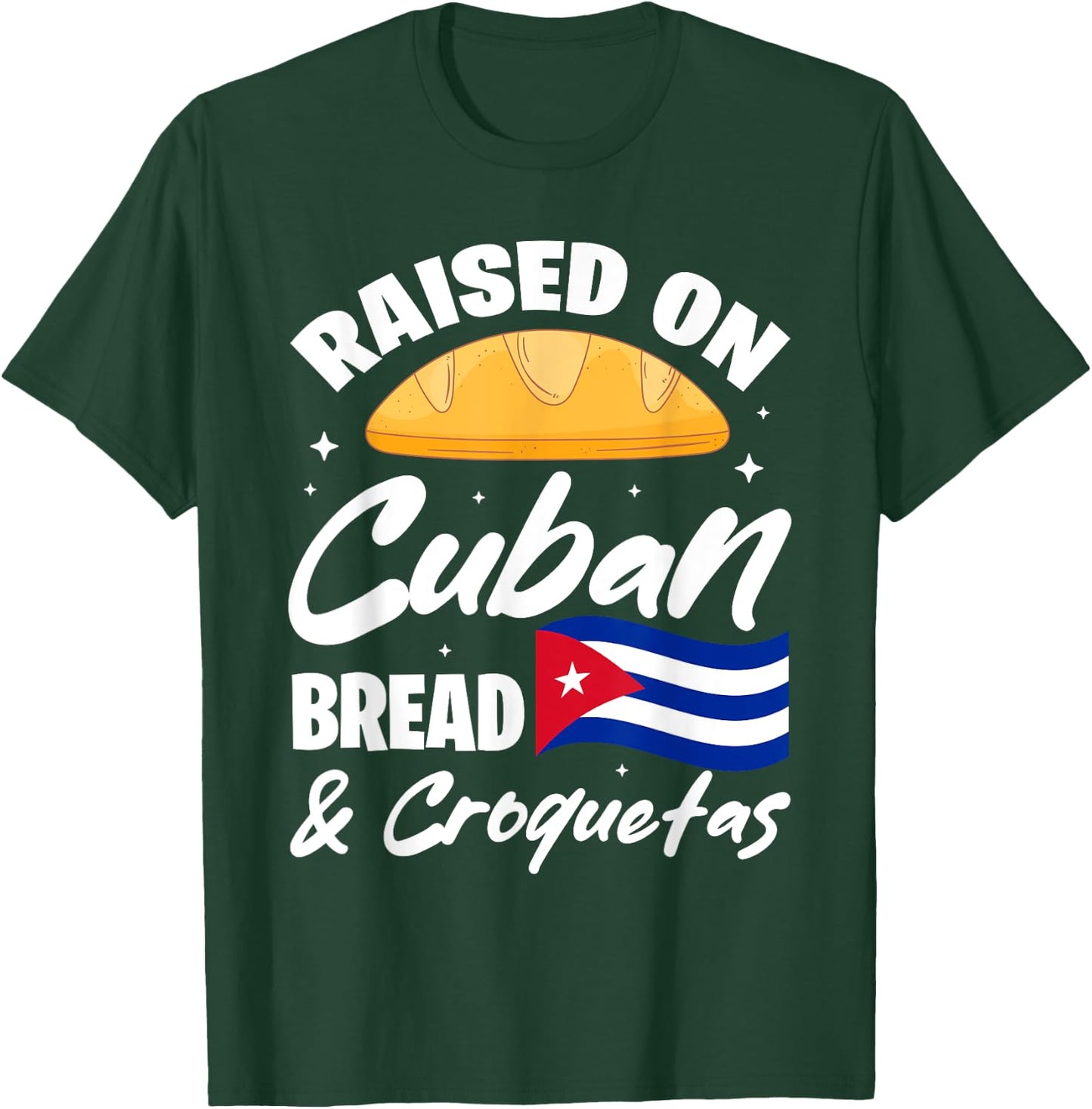 Raised On Cuban Bread & Croquetas Cuba Flag Cubano T-Shirt - T-Shirt | Forest