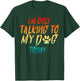 I'm Only Talking To My Dog Today Dog Lover Gifts Men Women T-Shirt - T-Shirt | Forest