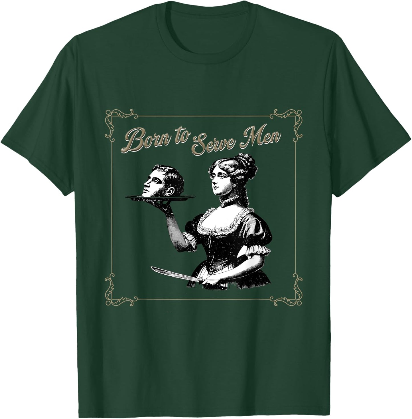 Retro Women Are Born to Serve Men Cute Girl Motivational T-Shirt - T-Shirt | Forest