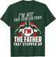 I'm Not The Step Father I'm The Father That Stepped Up T-Shirt - T-Shirt | Forest
