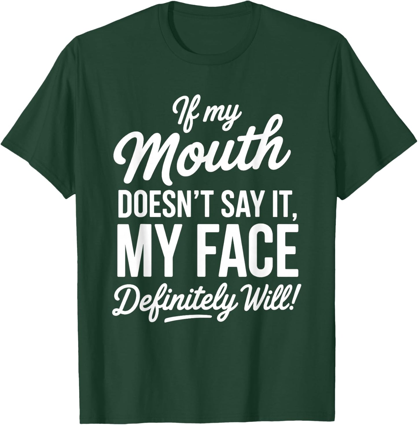 My Face Will Say It Sarcastic Funny Expression T-Shirt - T-Shirt | Forest