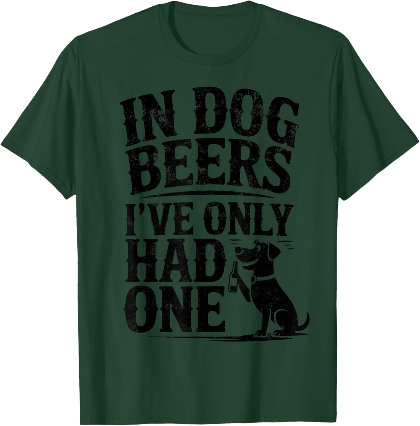 In Dog Beers I've Only Had One Funny Dogs & Beer Lover Joke T-Shirt - T-Shirt | Forest