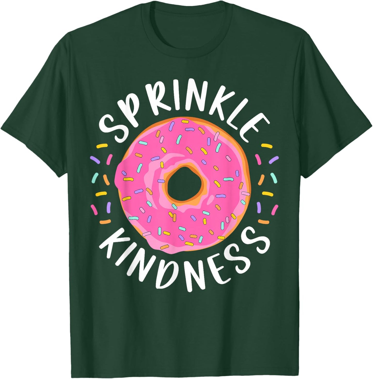 Donut Sprinkle Kindness Funny Girls Women Doughnut Lover T-Shirt - T-Shirt | Forest