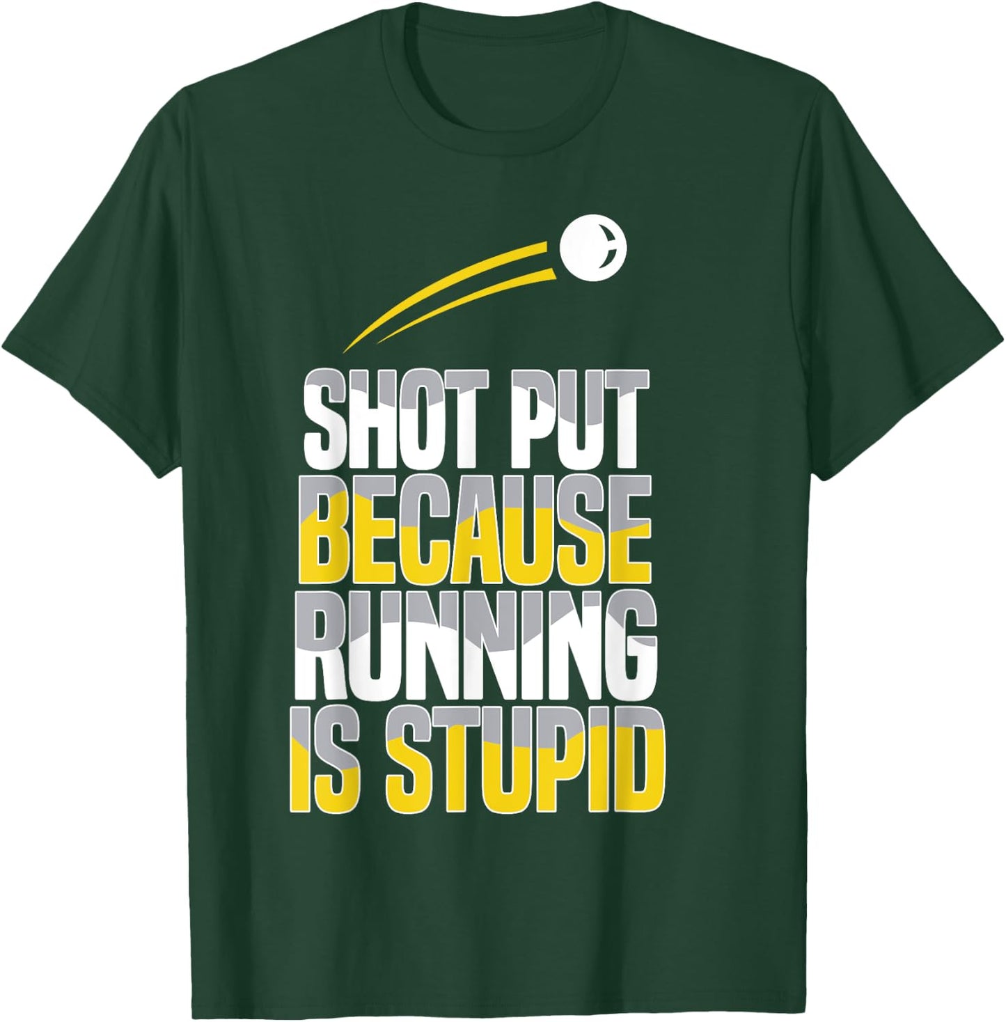 Shot Put Because Running Is Stupid T-Shirt - T-Shirt | Forest