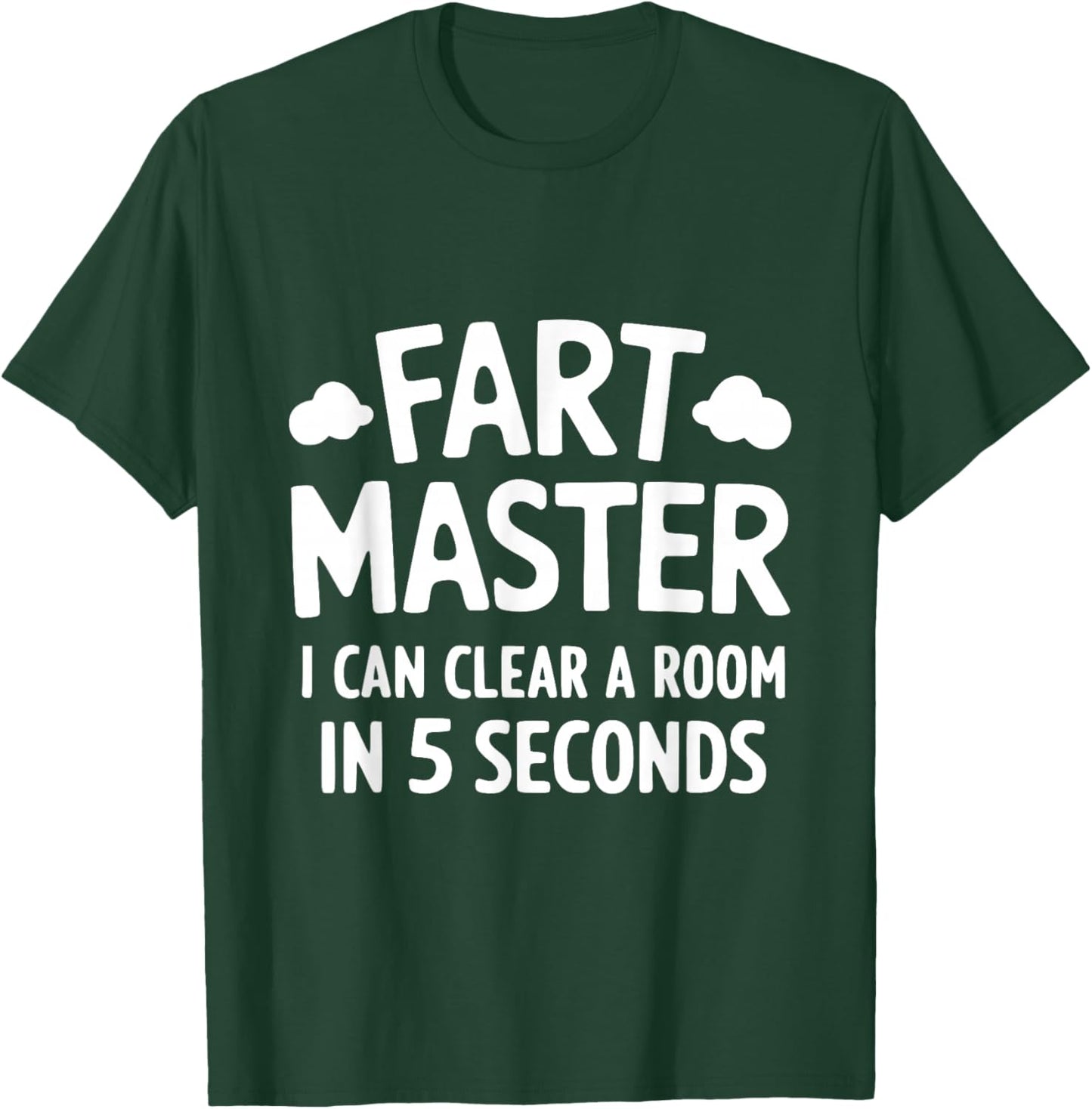 Fart Master, I Can Clear A Room 5 Seconds Funny Fart T-Shirt - T-Shirt | Forest