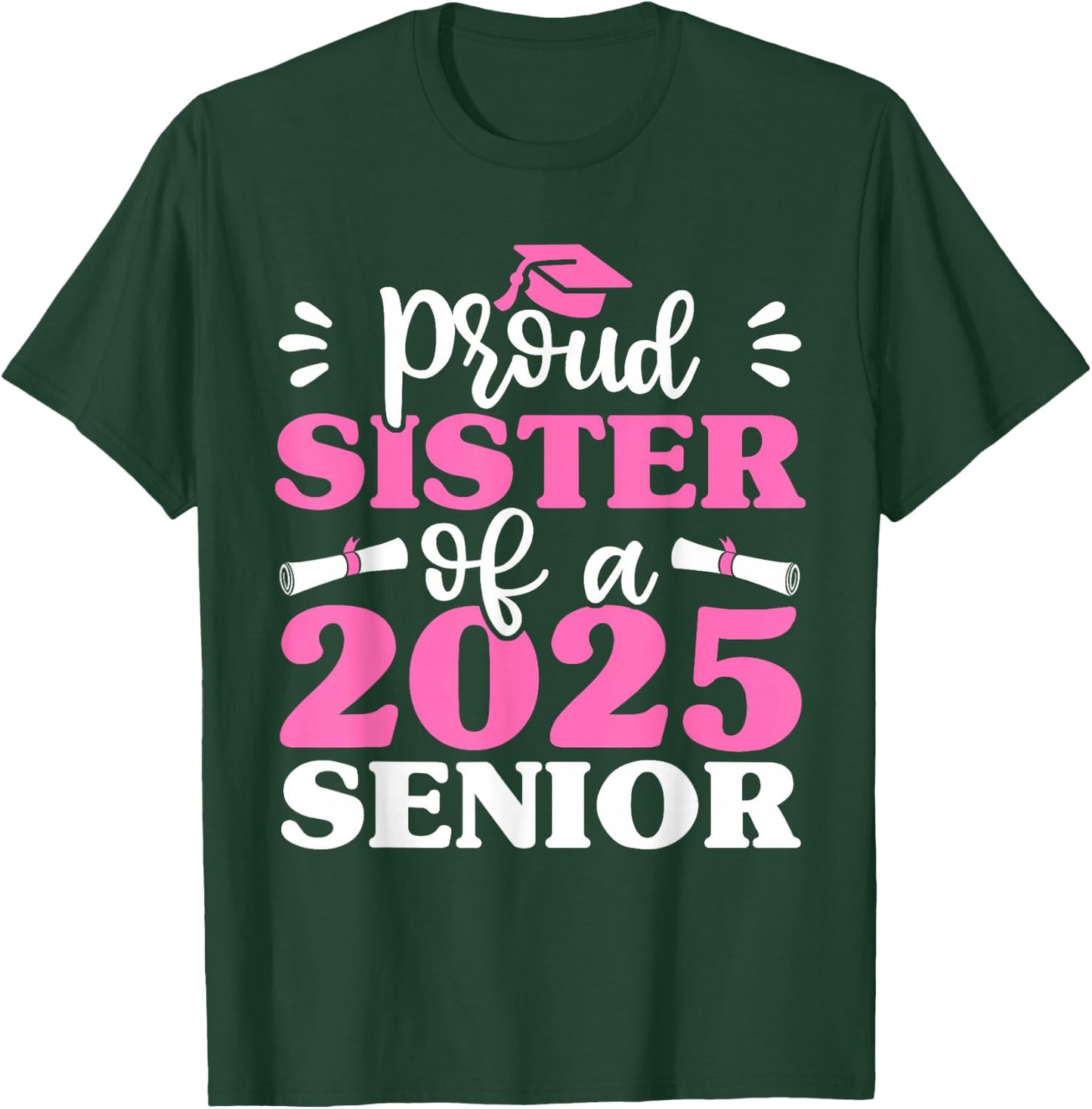 Graduation Proud Sister of a 2025 Senior Shirt Class of 2025 T-Shirt - T-Shirt | Forest