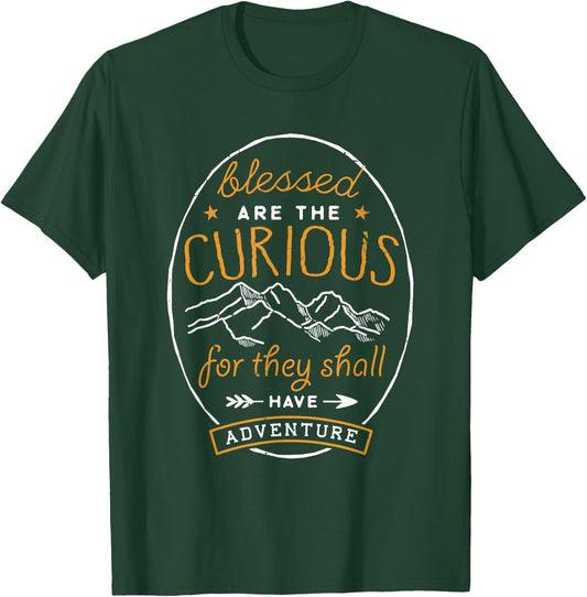 Blessed Are the Curious Shall Have Adventures Shirt Camping T-Shirt - T-Shirt | Forest
