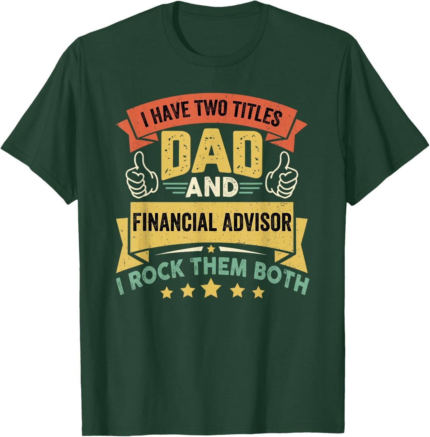 I Have Two Titles Dad And Financial Advisor - Father's Day T-Shirt - T-Shirt | Forest