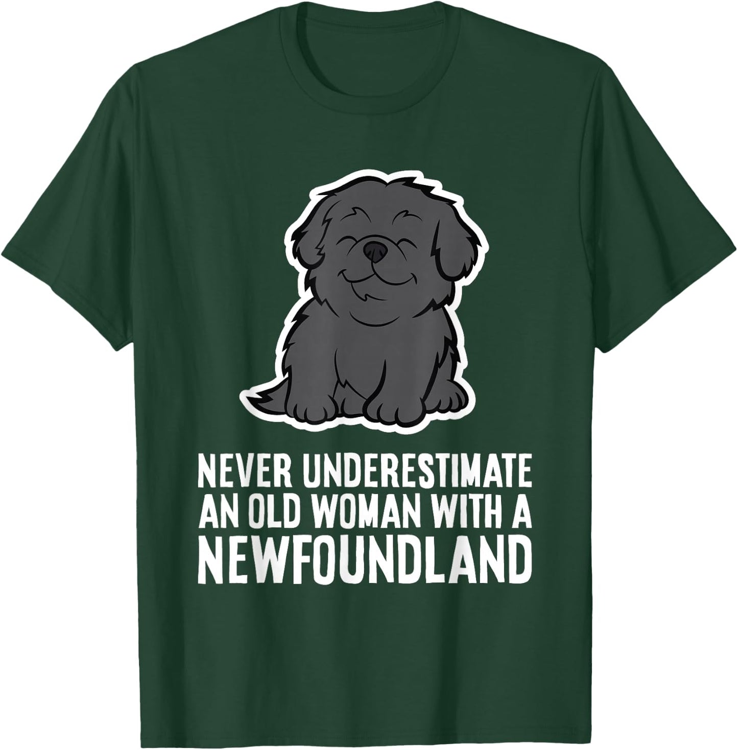 Never Underestimate An Old Woman With A Newfoundland T-Shirt - T-Shirt | Forest