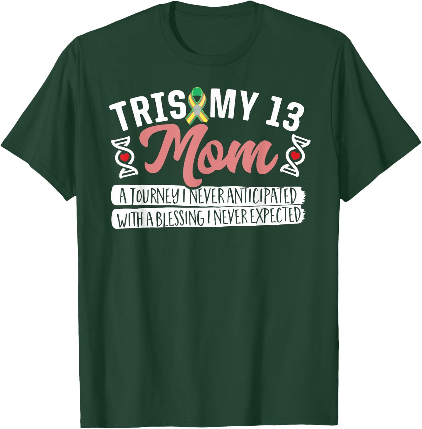 Trisomy 13 Mom Shirt T-Shirt - T-Shirt | Forest