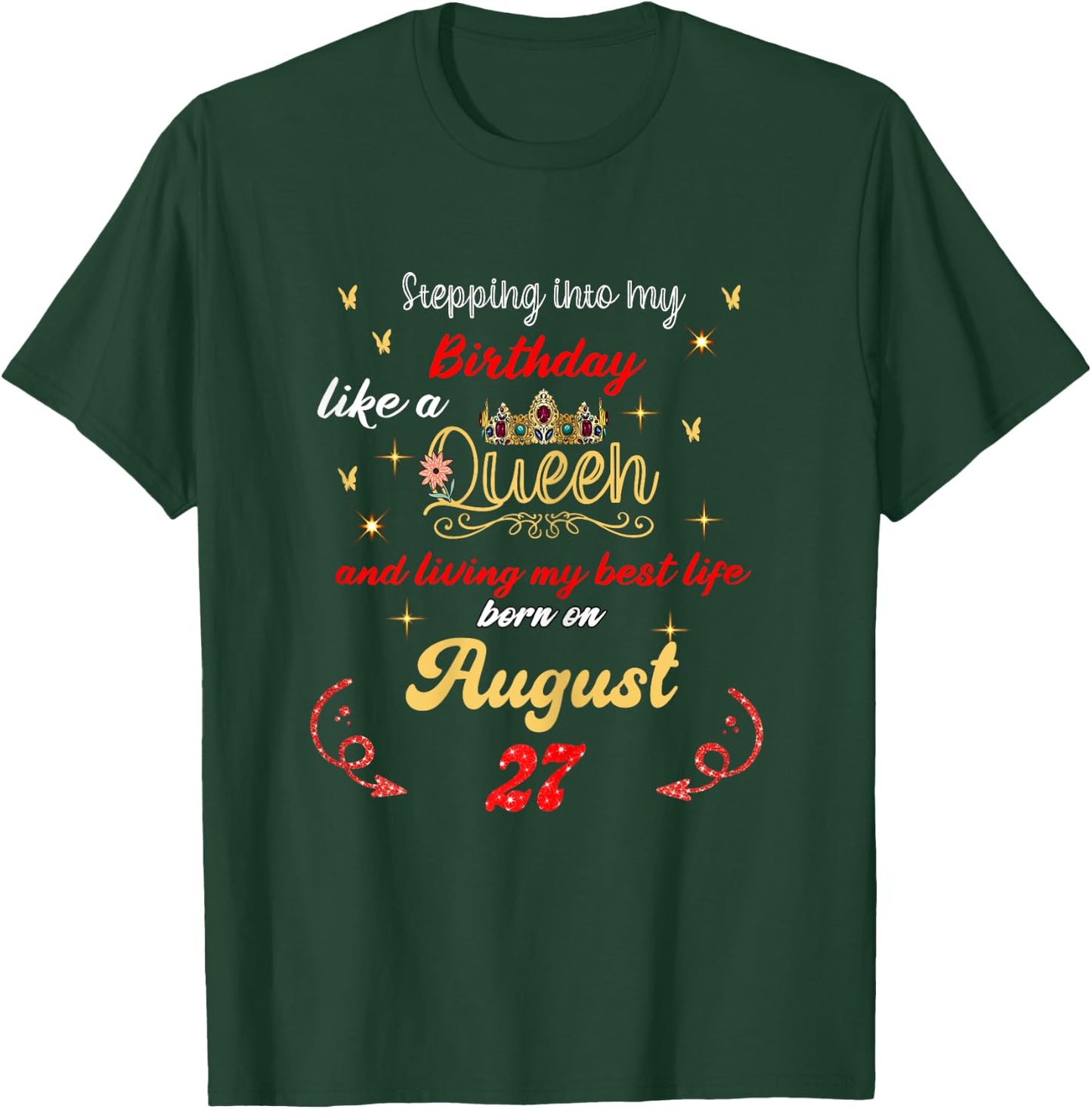 Queen Was born on August 27 Stepping into my birthday T-Shirt - T-Shirt | Forest