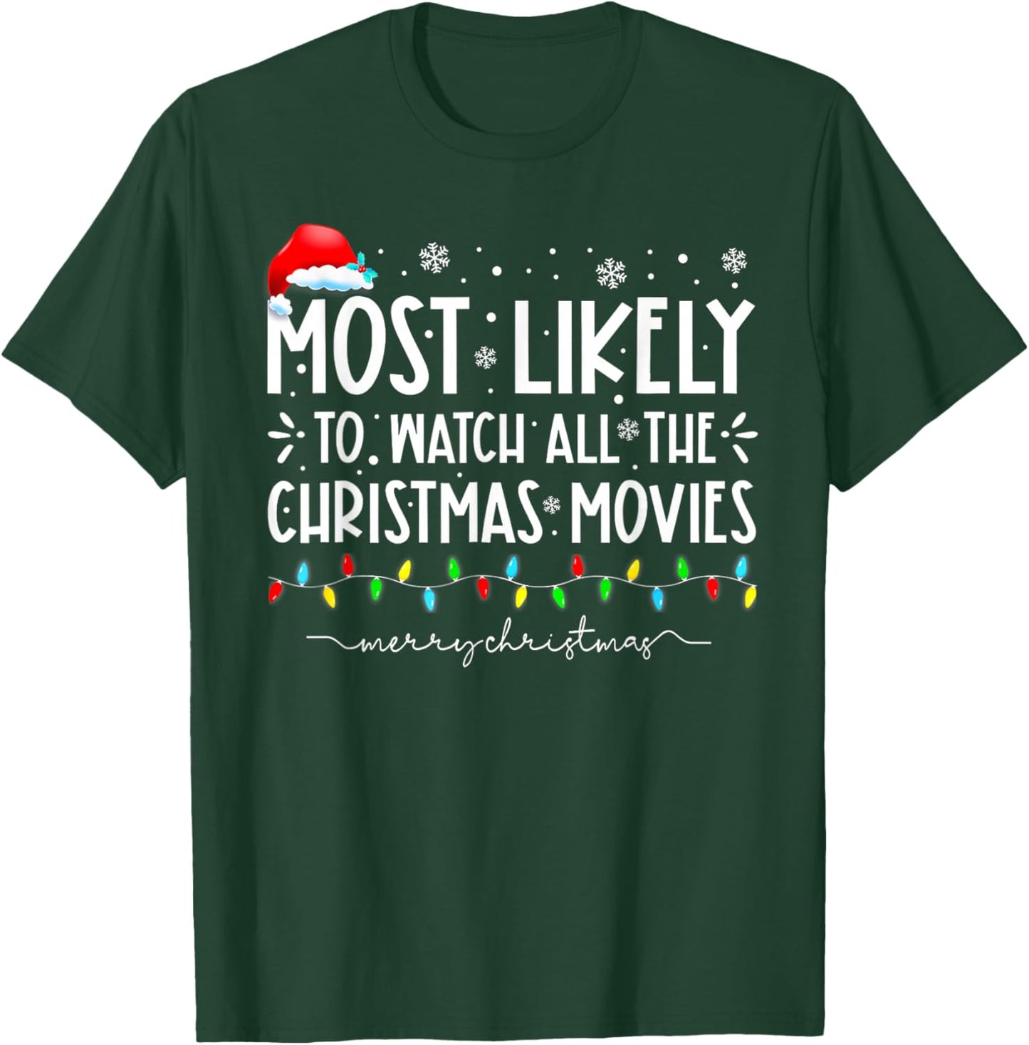 Most Likely To Watch All The Christmas Movies Christmas T-Shirt - T-Shirt | Forest