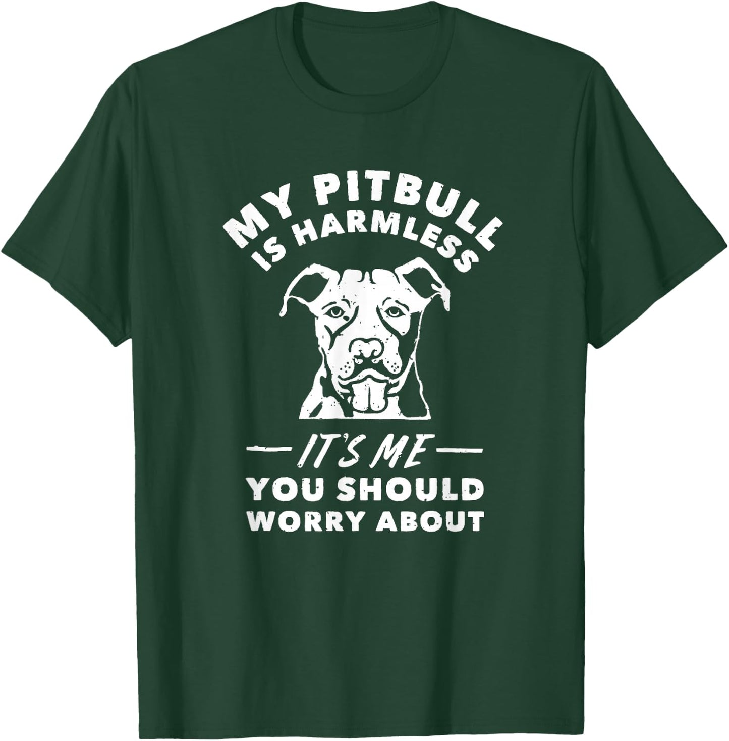 My Pitbull Is Harmless It's Me You Should Worry About Shirt T-Shirt - T-Shirt | Forest