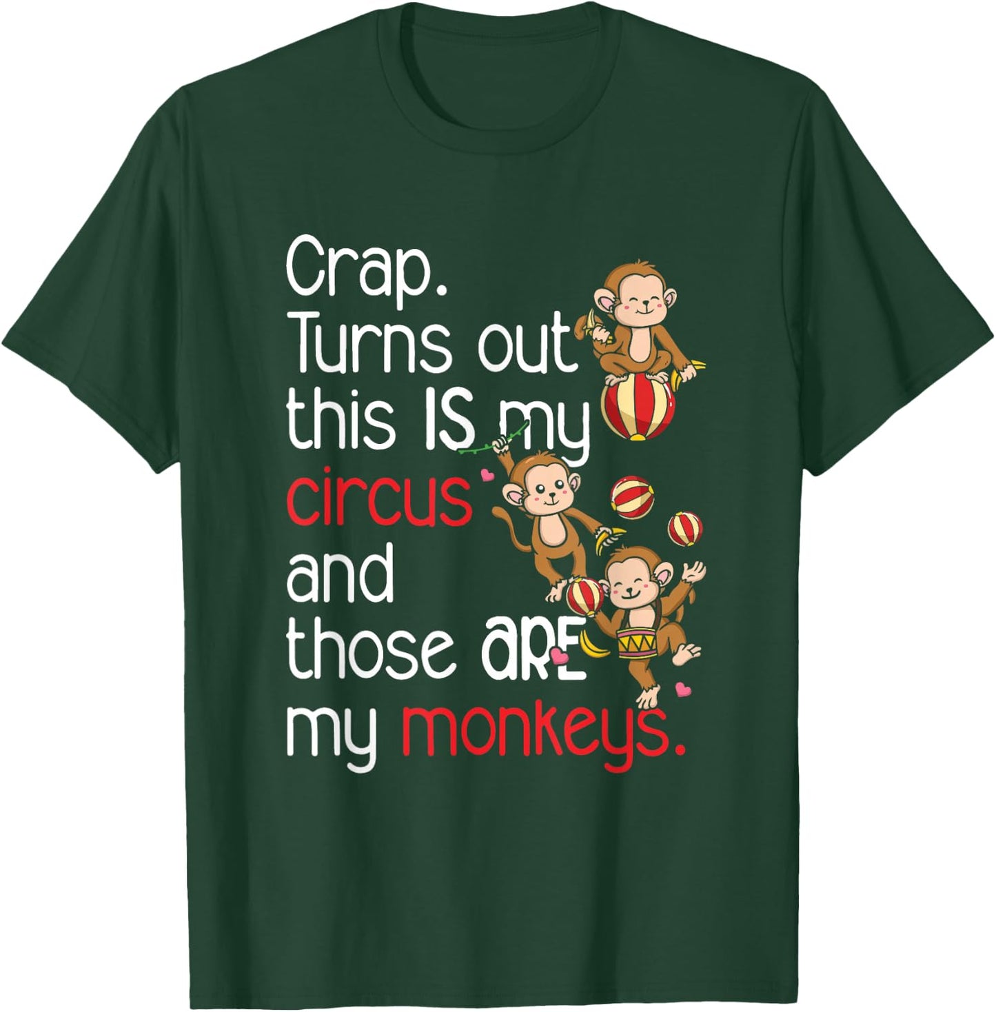 Crap Turns Out This Is My Circus Monkeys T-Shirt - T-Shirt | Forest