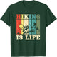 Hiking Is Life Mountain Hiker T-Shirt - T-Shirt | Forest