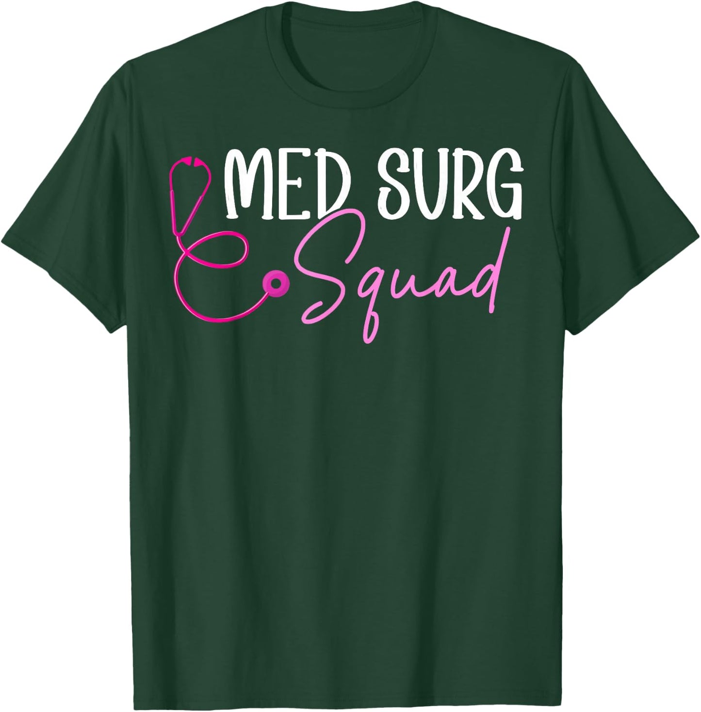 Med Surg Squad Appreciation T-Shirt - T-Shirt | Forest
