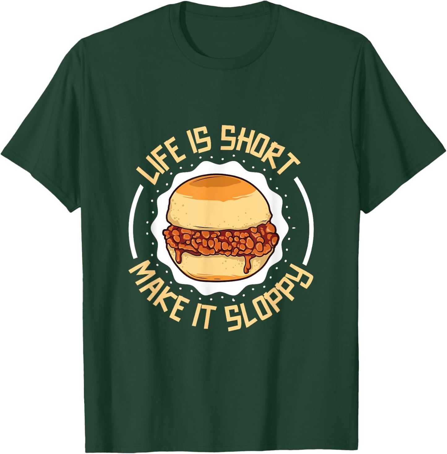 Life is short - eat a sloppy joe T-Shirt - T-Shirt | Forest