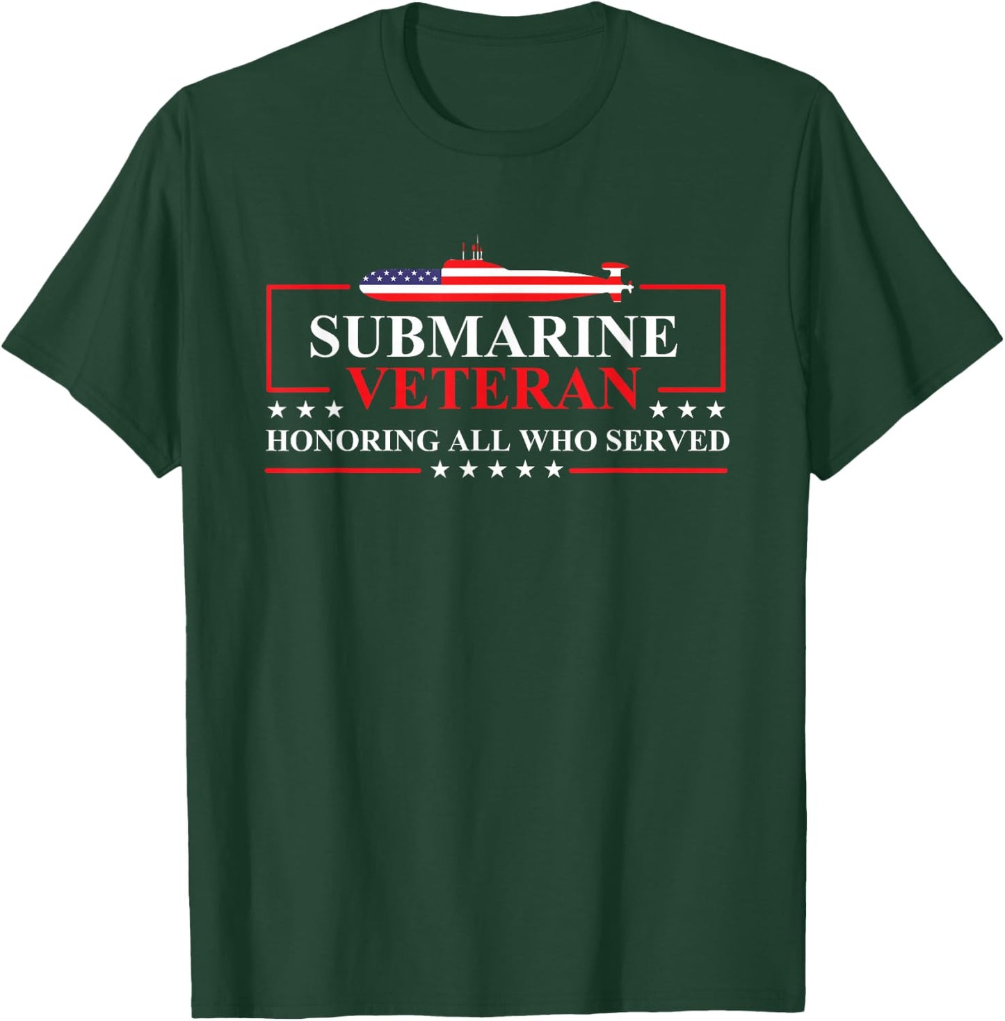 Submarine Veteran Honoring All - Patriotic US Submariner T-Shirt - T-Shirt | Forest