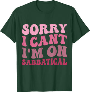Summer Sorry I cant I'm on Sabbatical Last Day of School Men Women Girls Kids T-Shirt - T-Shirt | Forest