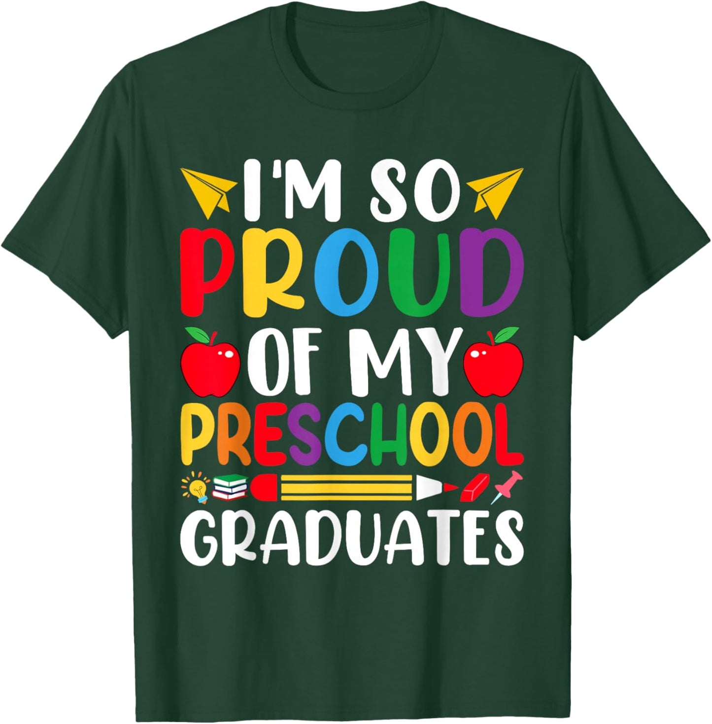 Im So Proud Of My PRESCHOOL Graduates Last Day School T-Shirt - T-Shirt | Forest