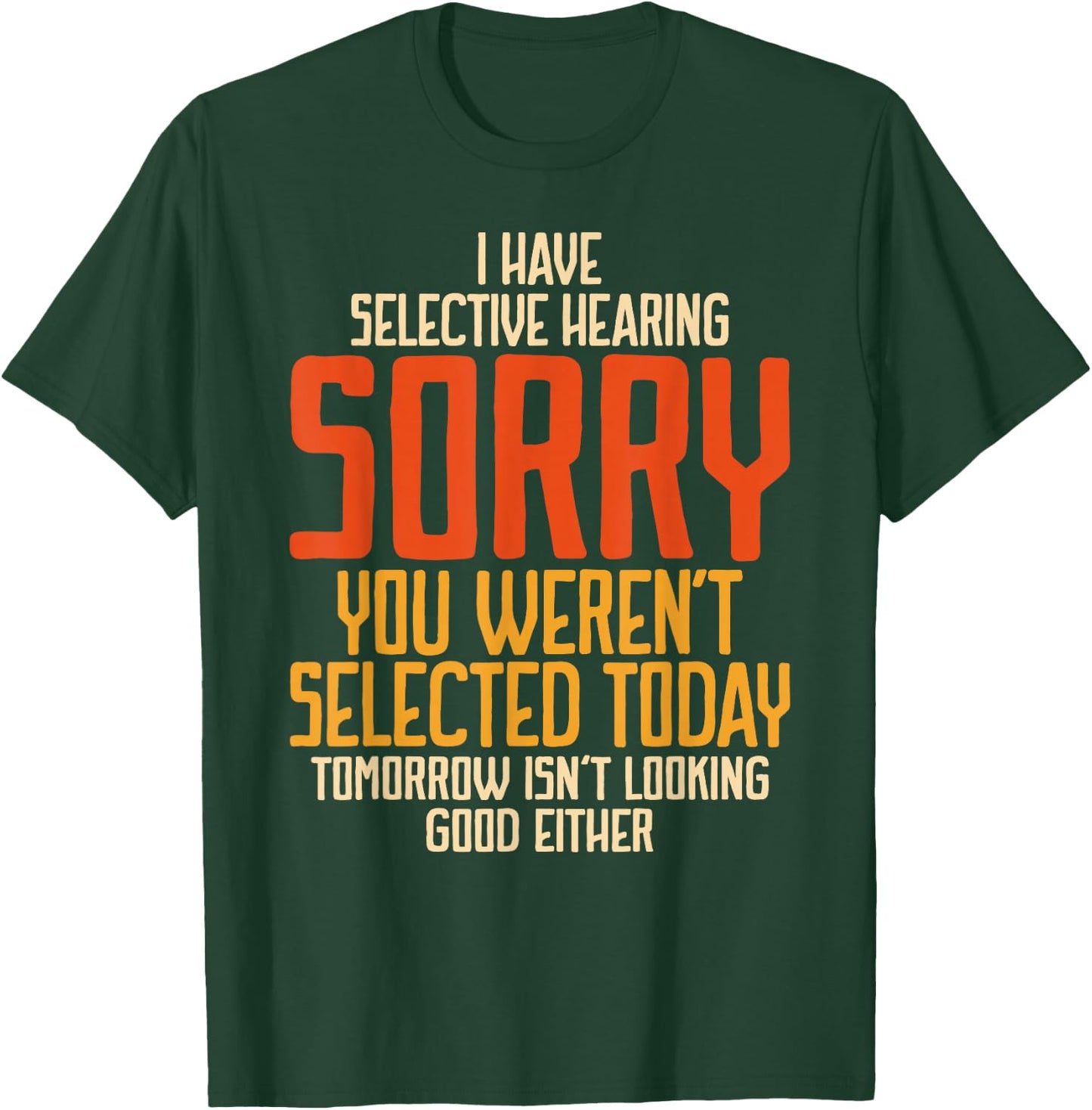 I Have Selective Hearing You Weren't Selected Vintage Funny T-Shirt - T-Shirt | Forest