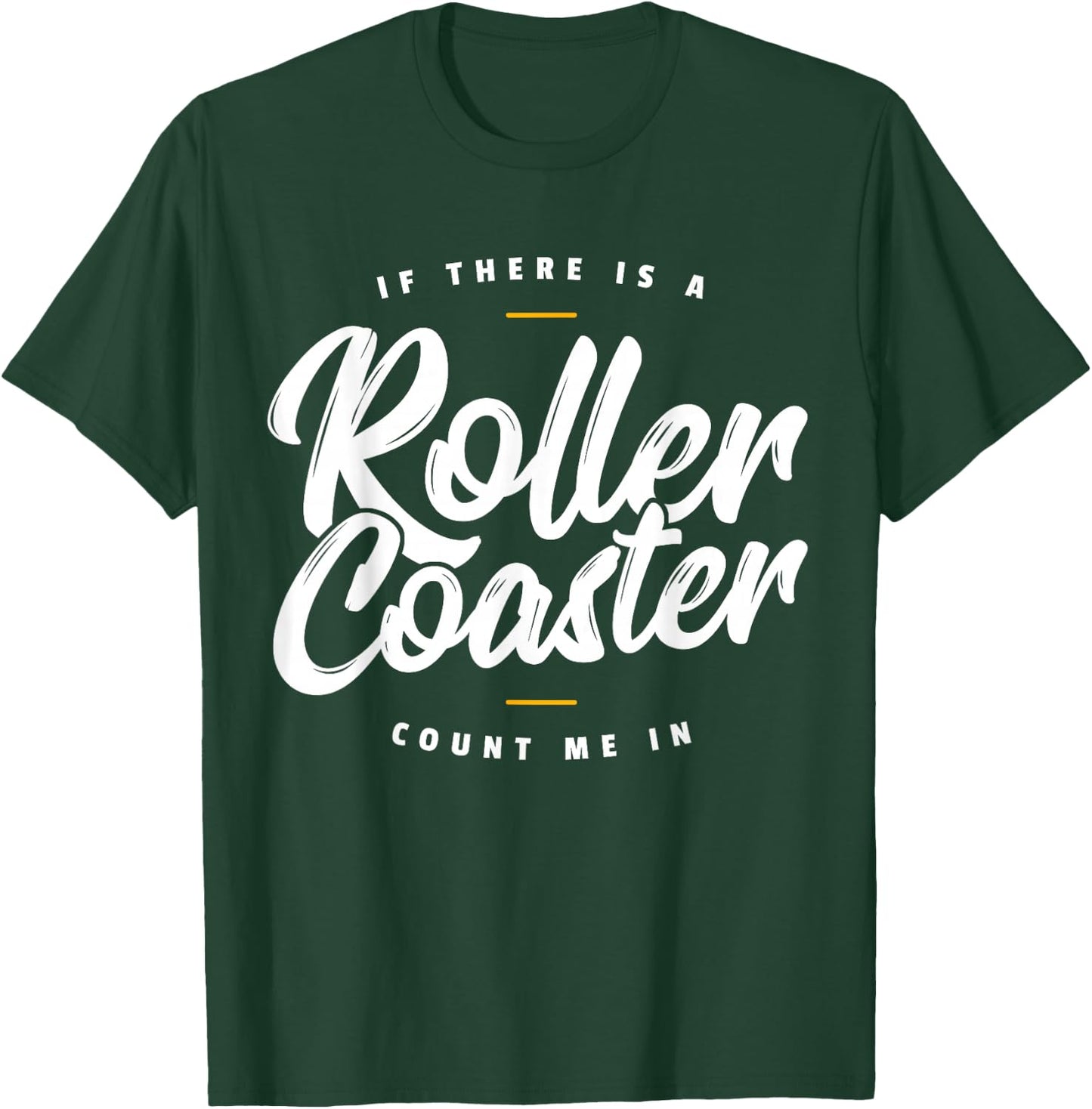 If There Is A Rollercoaster Count Me In I Roller Coaster T-Shirt - T-Shirt | Forest