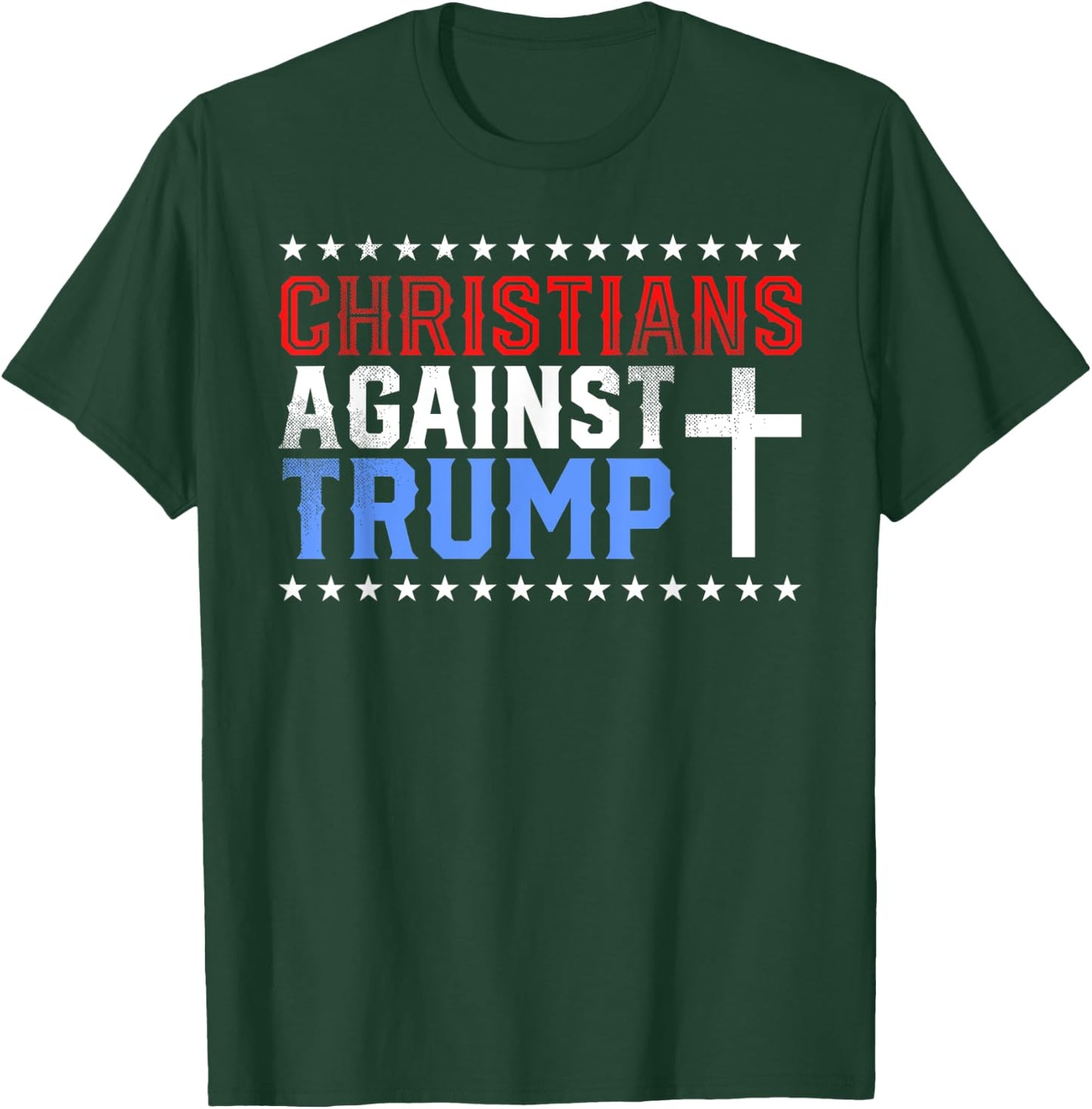 Christians Against Trump Democrat Gift T-Shirt - T-Shirt | Forest