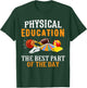 P.E. The Best Part Of The Day T-Shirt - T-Shirt | Forest