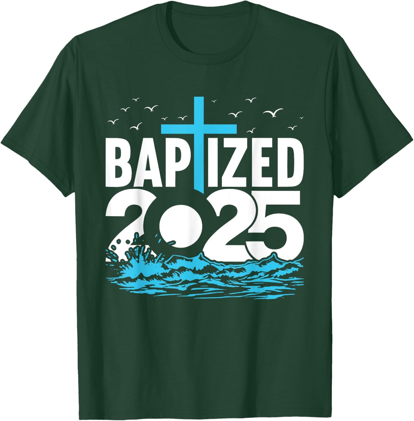 Baptized 2025 Shirt Christian Water Baptism Church Group T-Shirt - T-Shirt | Forest