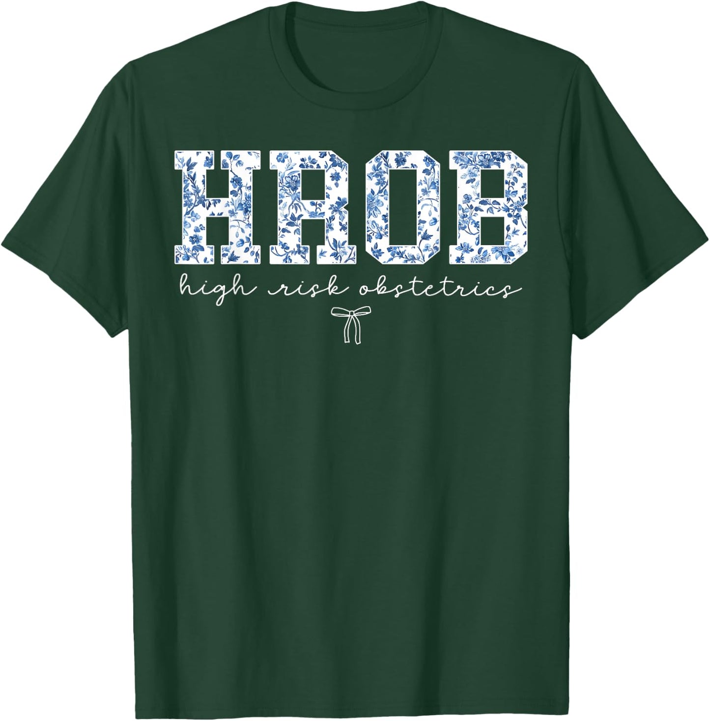 Retro Floral HROB Nurse High Risk Obstetrics Maternity Nurse T-Shirt - T-Shirt | Forest