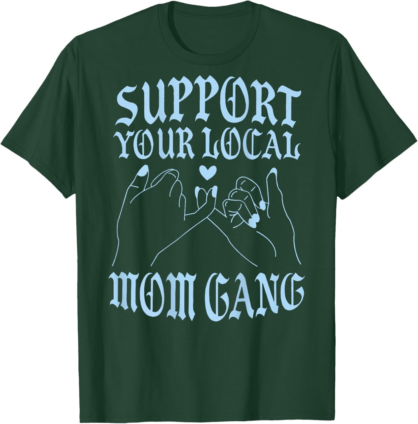 Support Your Local Mom Gang Vintage Hand Pinky Swear (back) T-Shirt - T-Shirt | Forest