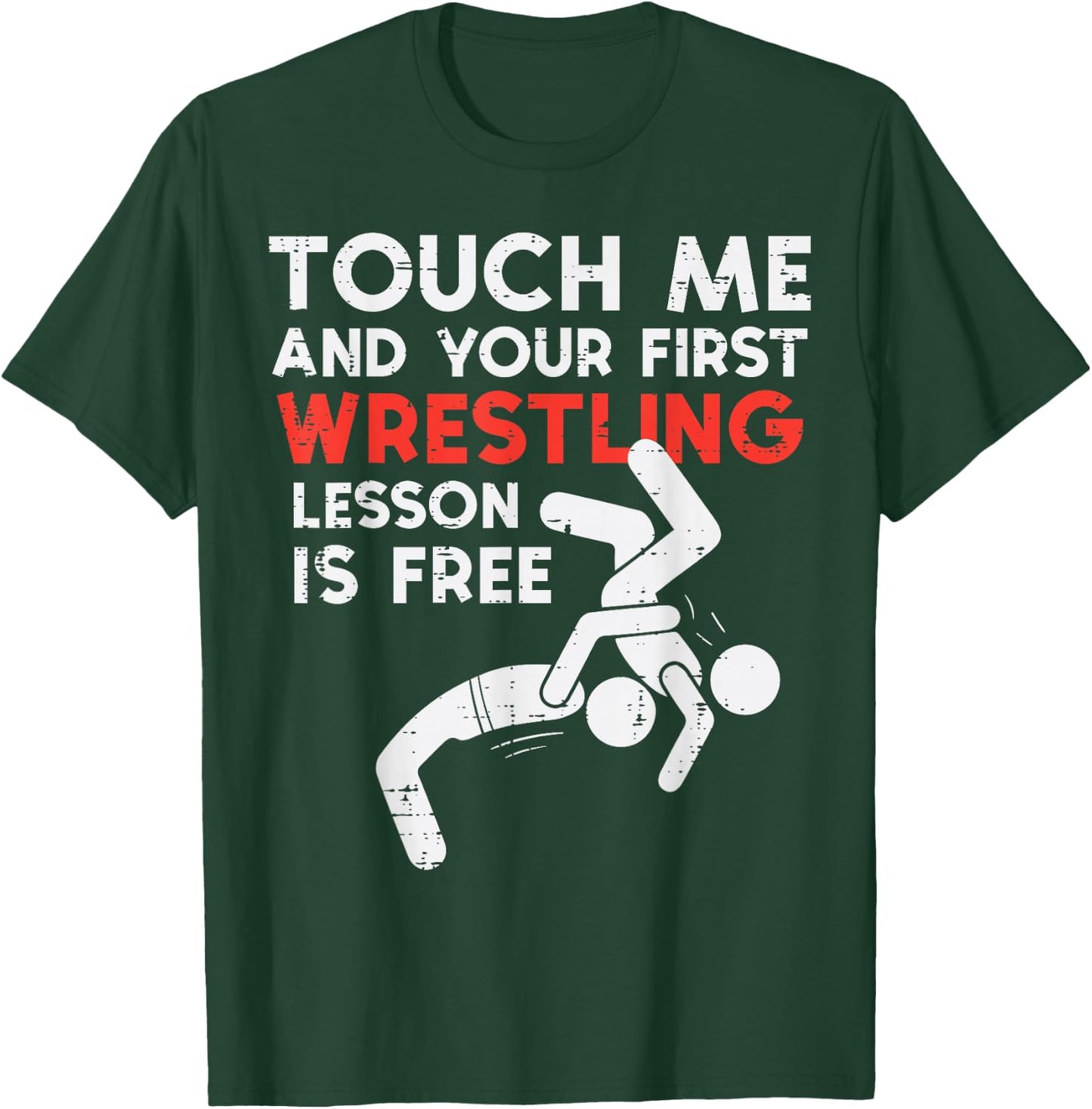 Touch Me First Wrestling Lesson Free Wrestler Women Men Kids T-Shirt - T-Shirt | Forest
