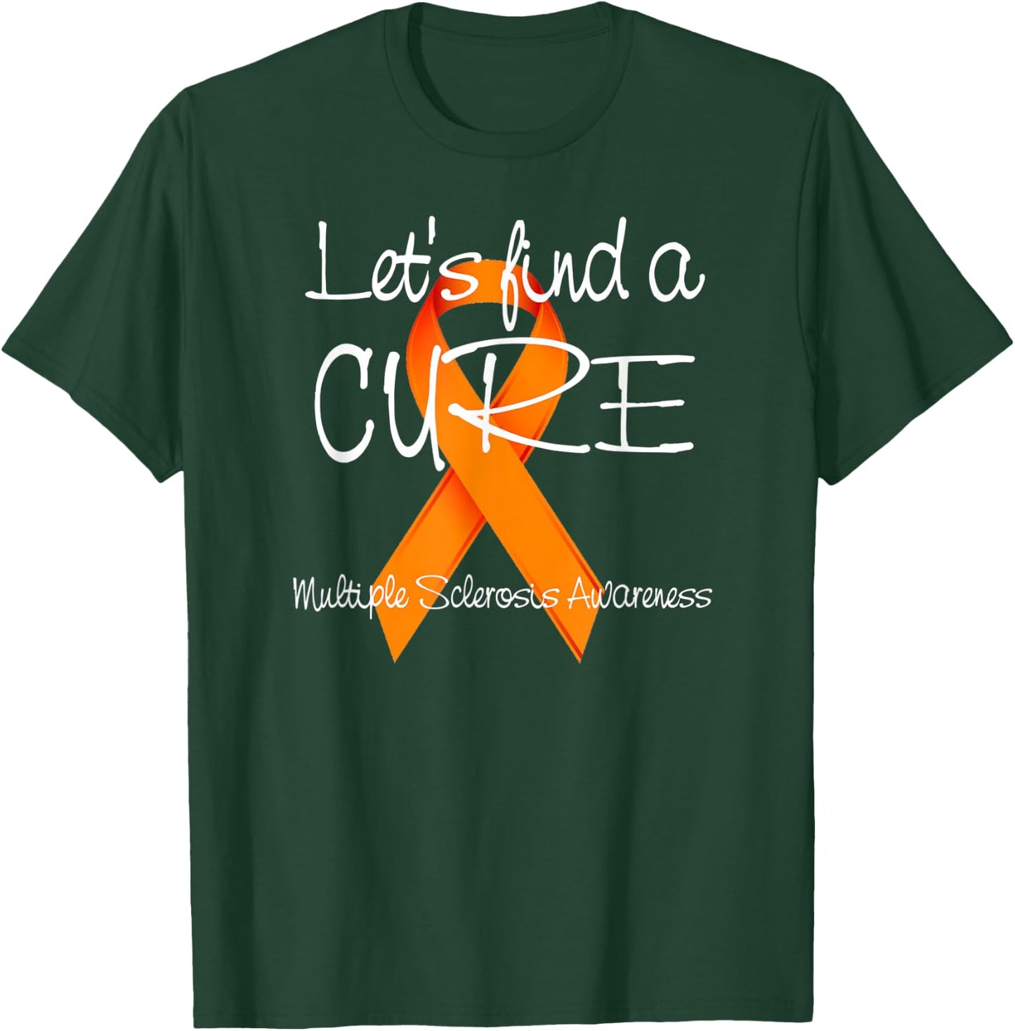 Let's Find A Cure Shirt, MS Awareness T-Shirt - T-Shirt | Forest
