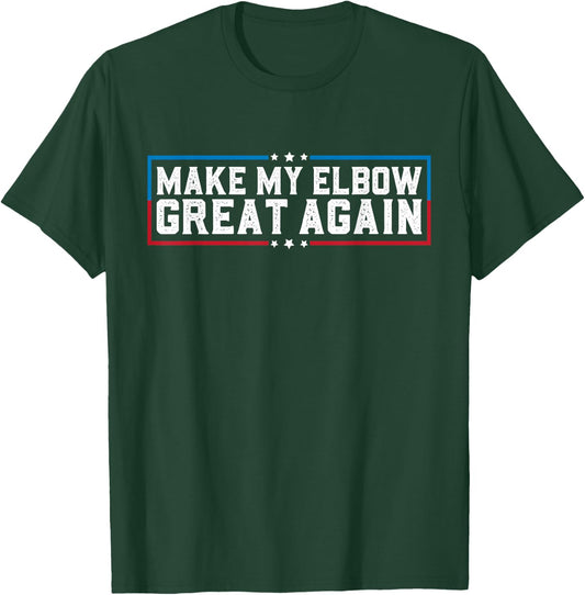 Make My Elbow Great Again Funny Elbow Pain Surgery Recovery T-Shirt - T-Shirt | Forest